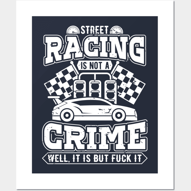 Street racing is not a crime Wall Art by TheBlackCatprints